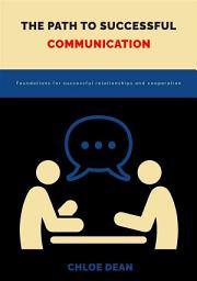 Icon image The path to successful communication: Foundations for successful relationships and cooperation