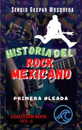 Icon image Historia del rock mexicano: Primera oleada