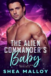 Icon image The Alien Commander's Baby: A Sci-fi Alien Romance