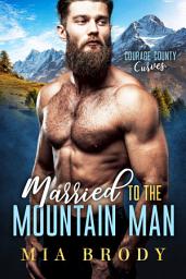 Icon image Married to the Mountain Man (Courage County Curves)