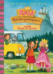 Icon image Rosa Räuberprinzessin macht Ferien im Schloss: Vorlesebuch für Kinder ab 6 Jahren