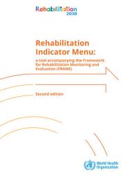 Icon image Rehabilitation indicator menu: a tool accompanying the Framework for Rehabilitation Monitoring and Evaluation (FRAME), Edition 2