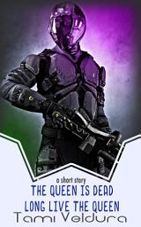 Icon image The Queen Is Dead, Long Live The Queen: A HORNETS short story