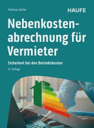 Icon image Nebenkostenabrechnung für Vermieter: Sicherheit bei den Betriebskosten, Ausgabe 12