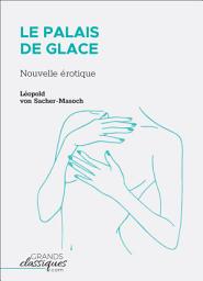 Icon image Le Palais de glace: Nouvelle érotique
