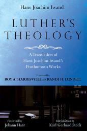 Icon image Luther's Theology: A Translation of Hans Joachim Iwand's Posthumous Works