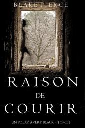 Icon image Raison de Courir (Un Polar Avery Black – Tome 2)