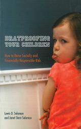 Icon image Bratproofing Your Children: How to Raise Socially and Financially Responsible Kids