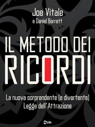 Icon image Il Metodo dei Ricordi: La nuova sorprendente (e divertente) legge dell’attrazione