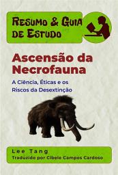 Icon image Resumo & Guia De Estudo - Ascensão Da Necrofauna: A Ciência, Éticas E Os Riscos Da Desextinção