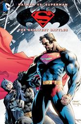 Icon image Batman vs. Superman: The Greatest Battles