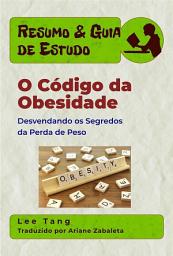 Icon image Resumo & Guia De Estudo: O Código Da Obesidade - Desvendando Os Segredos Da Perda De Peso