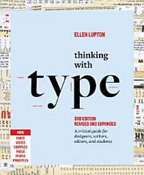 Icon image Thinking with Type: A Critical Guide for Designers, Writers, Editors, and Students (3rd Edition, Revised and Expanded)