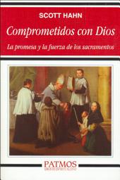 Icon image Comprometidos con Dios: La promesa y la fuerza de los sacramentos