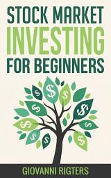 Icon image Stock Market Investing for Beginners: 101 Guide to Analysis, Trading Strategies, and Wealth Building