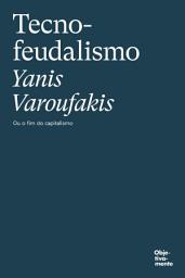 Icon image Tecnofeudalismo: Ou o fim do capitalismo