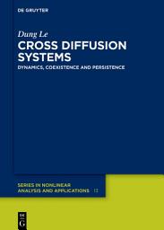 Icon image Cross Diffusion Systems: Dynamics, Coexistence and Persistence