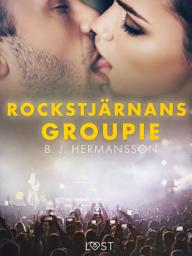 Icon image Rockstjärnans groupie - erotisk novell