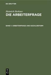 Icon image Arbeiterfrage und Sozialreform: Ausgabe 8