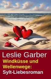 Icon image Windküsse und Wellenwege: Sylt-Liebesroman