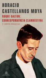 Icon image Roque Dalton: correspondencia clandestina: y otros ensayos