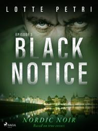 Icon image Black Notice: Episode 3: Volume 3