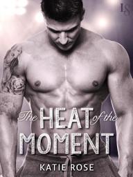 Icon image The Heat of the Moment