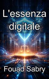 Icon image L'essenza digitale: Metafisica, diritto e identità ontologica dell'informazione