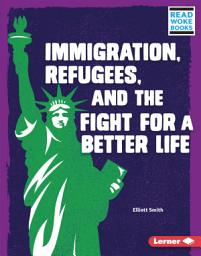 Icon image Immigration, Refugees, and the Fight for a Better Life