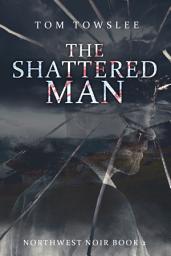 Icon image The Shattered Man