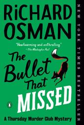 Icon image The Bullet That Missed: A Thursday Murder Club Mystery
