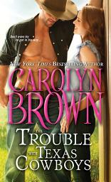 Icon image The Trouble with Texas Cowboys