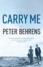 Icon image Carry Me: A Novel
