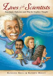 Icon image Lives of the Scientists: Experiments, Explosions (and What the Neighbors Thought)