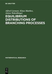 Icon image Equilibrium Distributions of Branching Processes