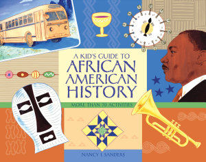 Icon image A Kid's Guide to African American History: More than 70 Activities, Edition 2