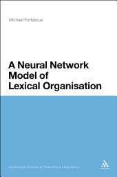 Icon image A Neural Network Model of Lexical Organisation