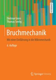 Icon image Bruchmechanik: Mit einer Einführung in die Mikromechanik, Ausgabe 6