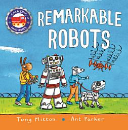 Icon image Amazing Machines: Remarkable Robots