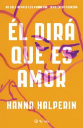 Icon image Él dirá que es amor