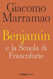 Icon image Benjamin e la Scuola di Francoforte