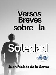 Icon image Versos breves sobre la soledad
