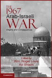 Icon image The 1967 Arab-Israeli War: Origins and Consequences