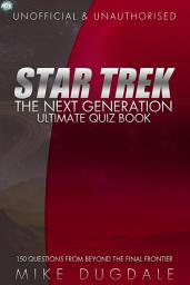 Icon image Star Trek: The Next Generation – Ultimate Quiz Book: 150 Questions from beyond the final frontier
