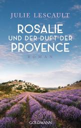 Icon image Rosalie und der Duft der Provence: Ein Provence-Krimi