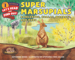 Icon image Super Marsupials: Kangaroos, Koalas, Wombats, and More