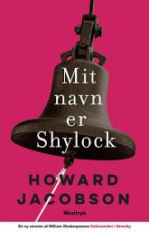 Icon image Mit navn er Shylock: En ny version af William Shakespeares "Købmanden i Venedig"