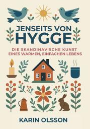 Icon image Jenseits von Hygge: Die skandinavische Kunst eines warmen, einfachen Lebens