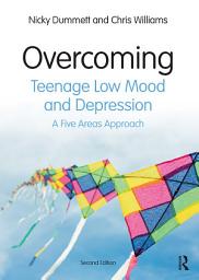Icon image Overcoming Teenage Low Mood and Depression: A Five Areas Approach, Edition 2