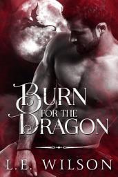 Icon image Burn For The Dragon: A Steamy Fated Mates Dragon Shifter Paranormal Forbidden Romance